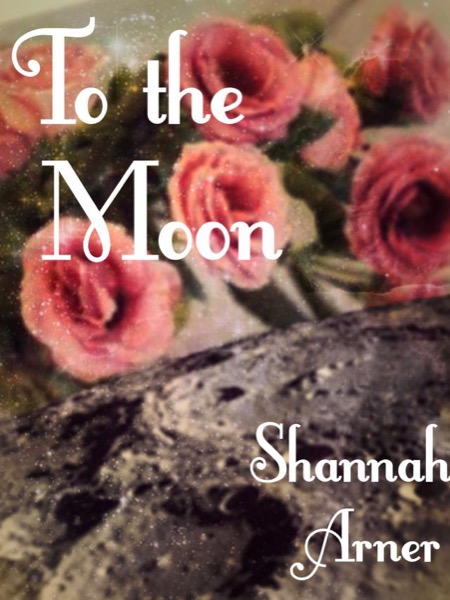 To the Moon by Shannah Arner