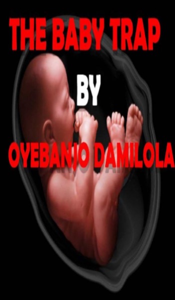 The Baby Trap by Oyebanjo Damilola