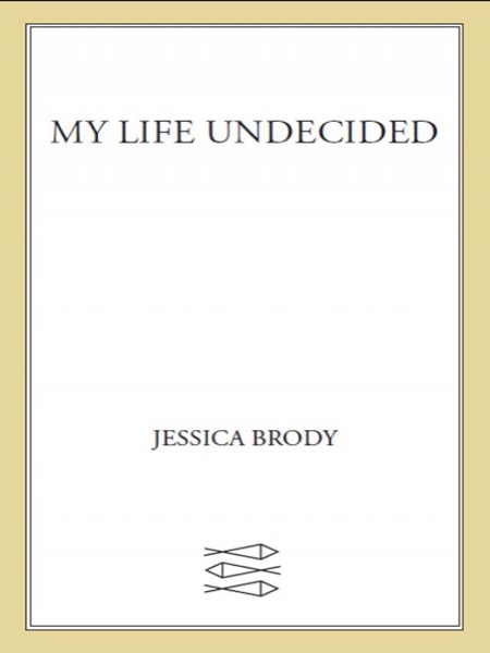 My Life Undecided by Jessica Brody