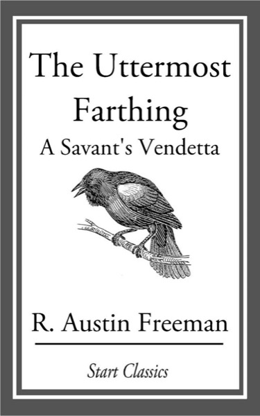 The Uttermost Farthing by R. Austin Freeman