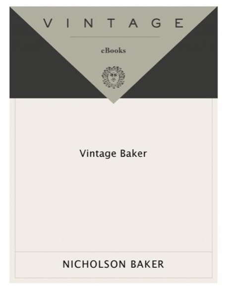 Vintage Baker by Nicholson Baker