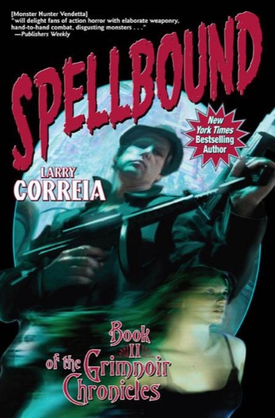 Spellbound: Book II of the Grimnoir Chronicles by Larry Correia