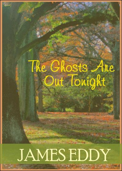 The Ghosts Are Out Tonight by James Eddy