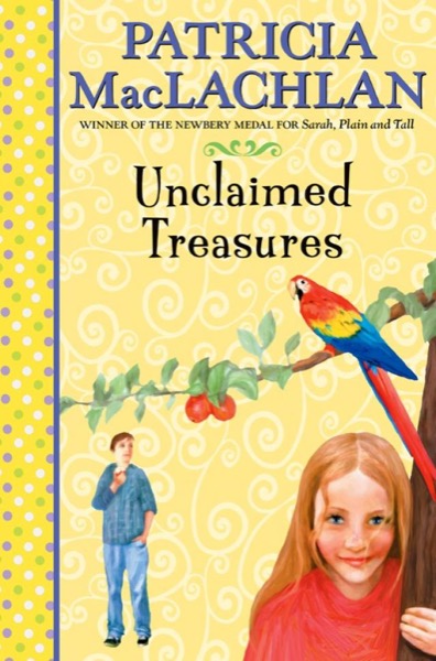 Unclaimed Treasures by Patricia MacLachlan