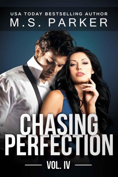 Chasing Perfection: Vol. IV by M. S. Parker