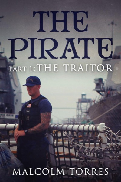 The Pirate, Part I: The Traitor by Malcolm Torres