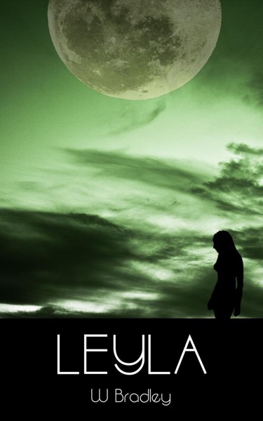 Leyla (Origins Part 2) by W Bradley