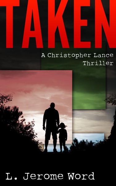 Taken: A Christopher Lance Thriller by L. Jerome Word