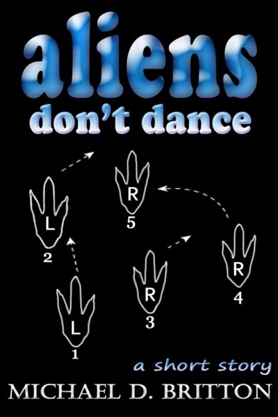 Aliens Don't Dance by Michael D. Britton