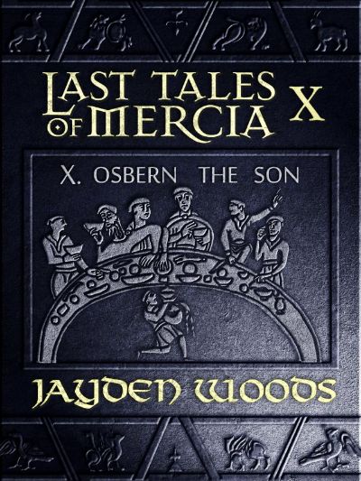 Last Tales of Mercia 10: Osbern the Son by Jayden Woods