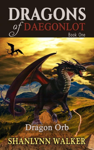 Dragon Orb (Dragons of Daegonlot, Book One) by Shanlynn Walker