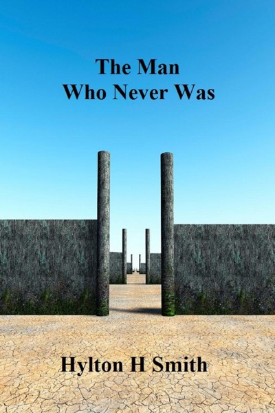 The Man Who Never Was by Hylton Smith