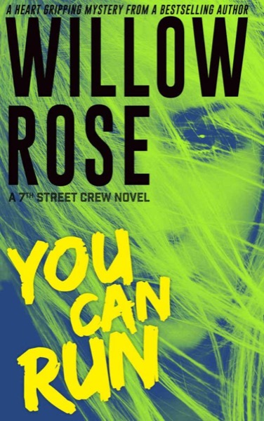 You Can Run: A heart gripping, fast paced thriller (7th Street Crew Book 2) by Willow Rose