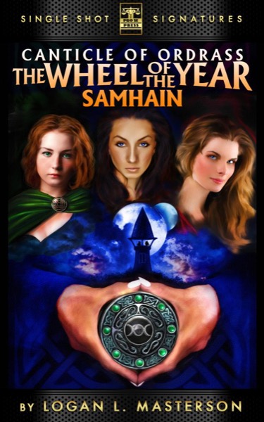 The Canticle of Ordrass: The Wheel of the Year - Samhain by Logan L. Masterson