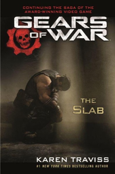 Gears of War: The Slab (Gears of War 5) by Karen Traviss