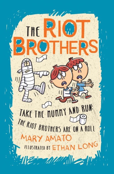 Take the Mummy and Run by Mary Amato