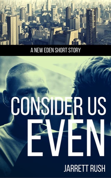 Consider Us Even by Jarrett Rush