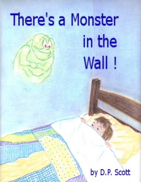 There's a Monster in the Wall! by DP Scott