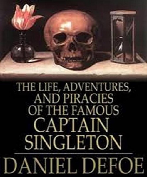 The Life, Adventures & Piracies of the Famous Captain Singleton by Daniel Defoe