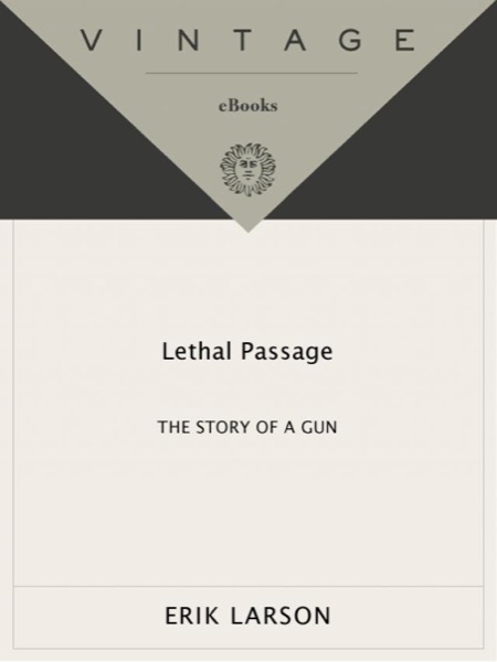 Lethal Passage: The Story of a Gun by Erik Larson