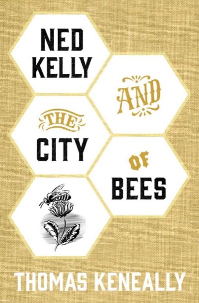 Ned Kelly and the City of Bees by Thomas Keneally