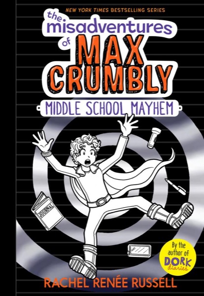 The Misadventures of Max Crumbly 2: Middle School Mayhem by Rachel Renée Russell