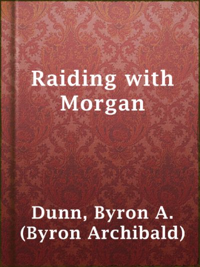 Raiding with Morgan by Byron A. Dunn