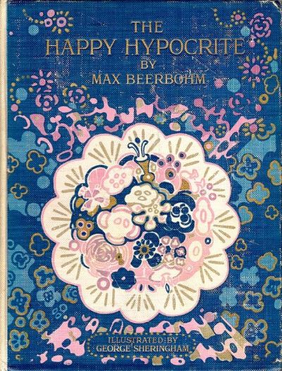 The Happy Hypocrite: A Fairy Tale for Tired Men by Sir Max Beerbohm