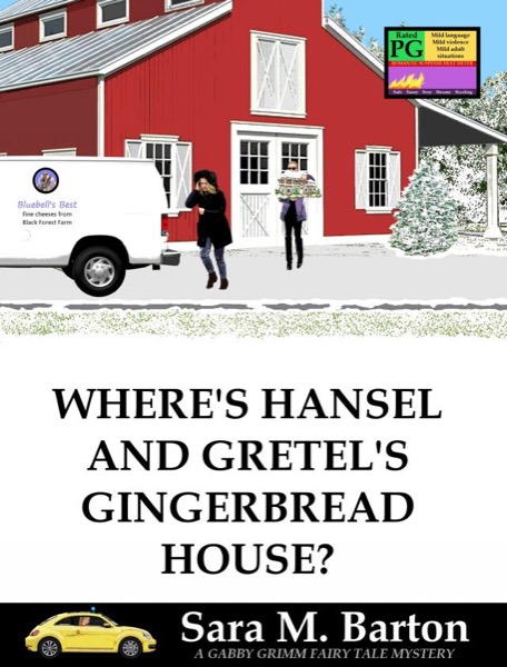 Where's Hansel and Gretel's Gingerbread House?: A Gabby Grimm Fairy Tale Mystery #2 by Sara M. Barton