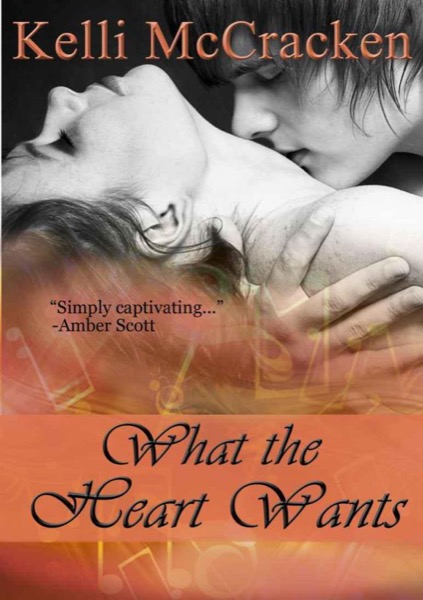 What the Heart Wants by Kelli McCracken