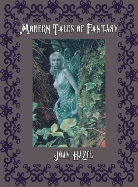 Modern Tales of Fantasy by Joan Hazel