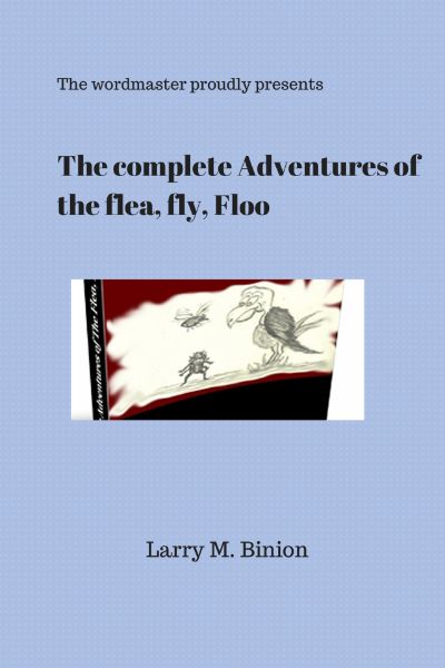 The Complete Adventures of the flea, fly, Floo by thewordmaster