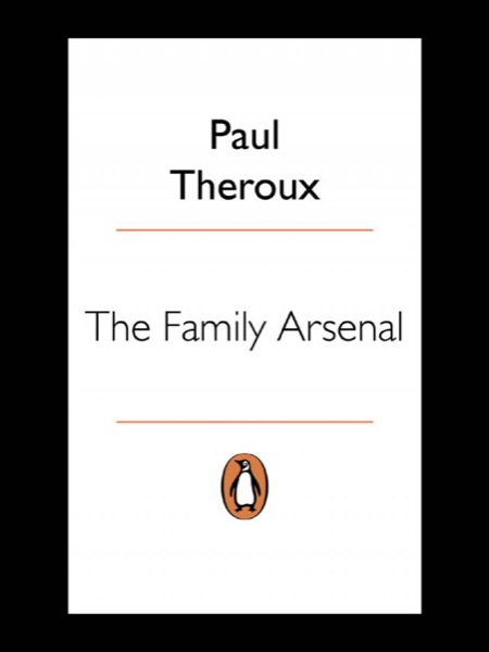 The Family Arsenal by Paul Theroux