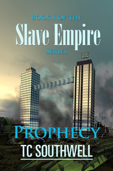 Slave Empire - Prophecy by T C Southwell