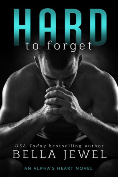 Hard to Forget by Bella Jewel