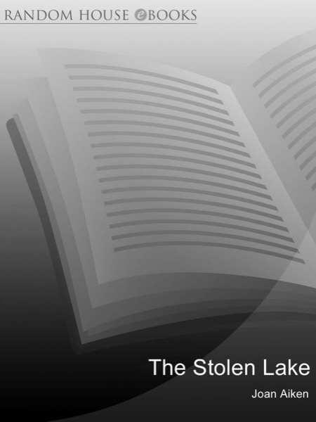 The Stolen Lake by Joan Aiken