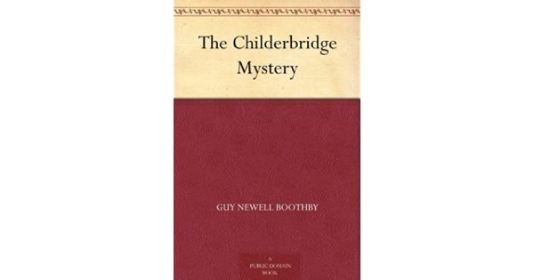 The Childerbridge Mystery by Guy Boothby