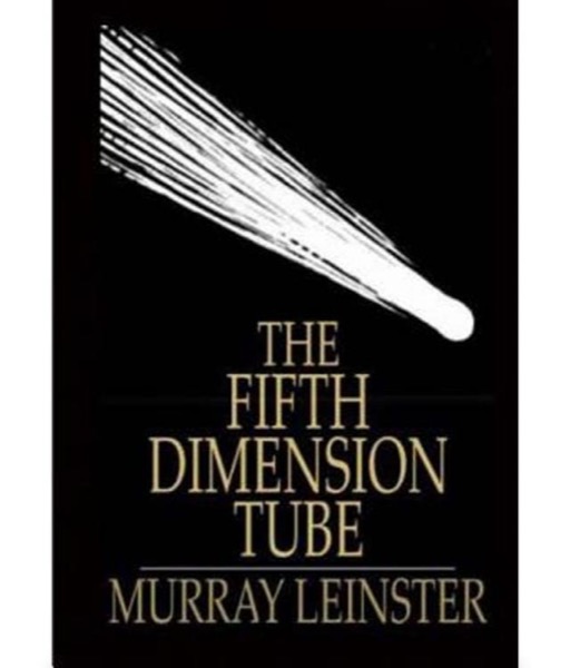 The Fifth-Dimension Tube by Murray Leinster