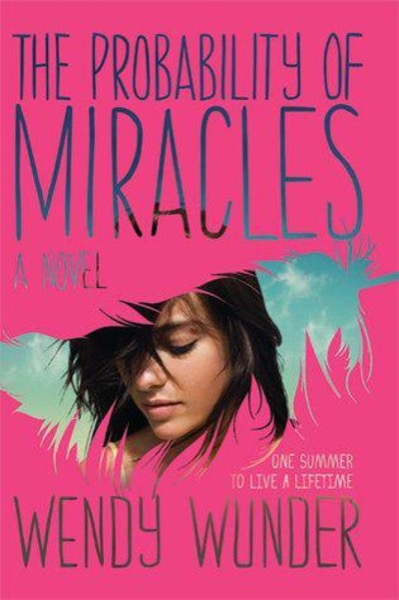 The Probability of Miracles by Wendy Wunder