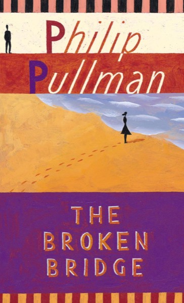 The Broken Bridge by Philip Pullman