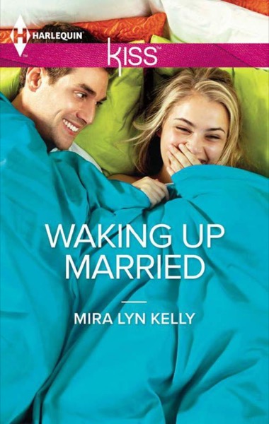 Waking Up Married by Mira Lyn Kelly