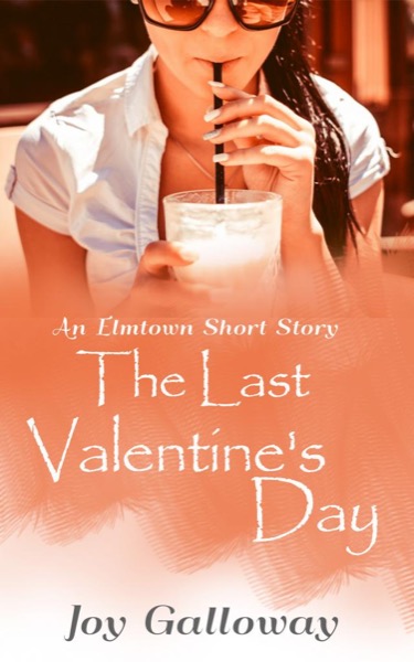 The Last Valentine’s Day by Joy Galloway