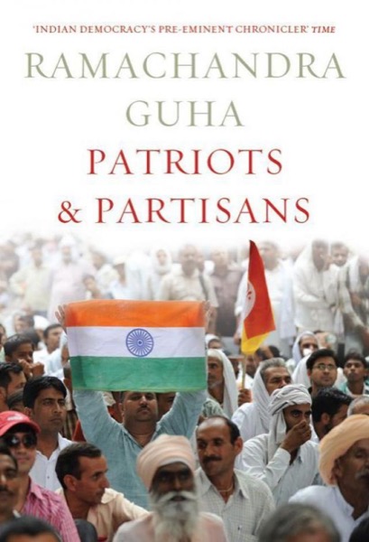 Patriots & Partisans by Ramachandra Guha