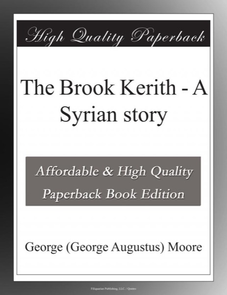 The Brook Kerith: A Syrian story by George Augustus Moore