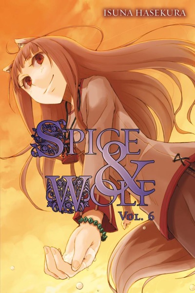 Spice and Wolf, Vol. 6 by Isuna Hasekura