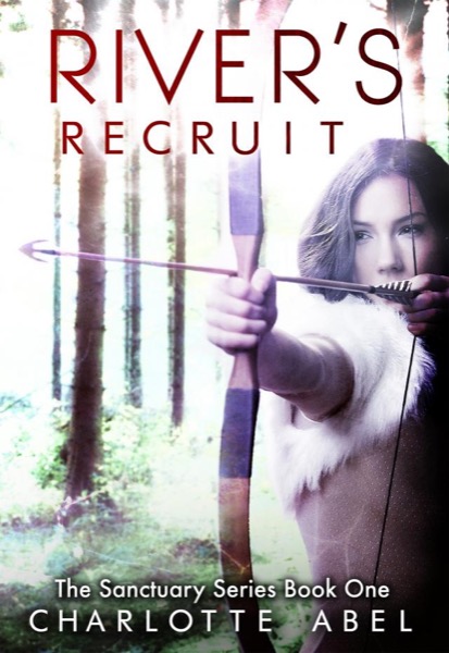 Rivers Recruit (Sanctuary Series Book One) by Charlotte Abel