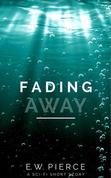 Fading Away by E.W. Pierce