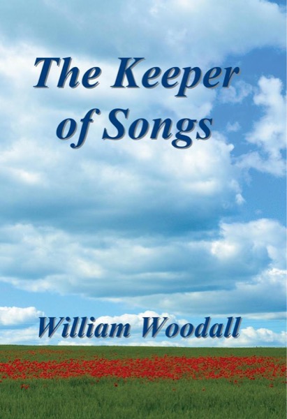 The Keeper of Songs: A Short Story by William Woodall