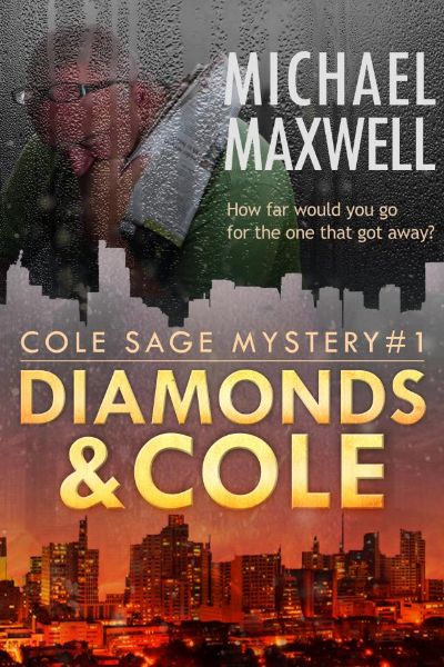 Diamonds and Cole: Cole Sage Mystery #1 by Micheal Maxwell