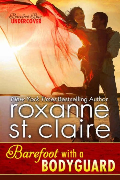 Barefoot With a Bodyguard (Barefoot Bay Undercover) (Volume 1) by Roxanne St Claire